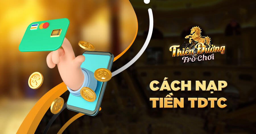 Cách nạp tiền TDTC Cách nạp tiền TDTC